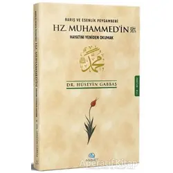 Barış ve Esenlik Peygamberi Hz. Muhammedin Hayatını Yeniden Okumak