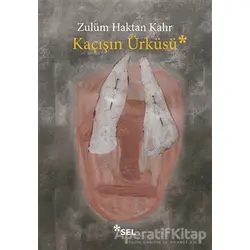 Kaçışın Ürküsü - Zulüm Haktan Kalır - Sel Yayıncılık