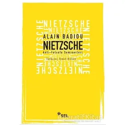 Nietzsche Anti Felsefe Seminerleri - Alain Badiou - Sel Yayıncılık