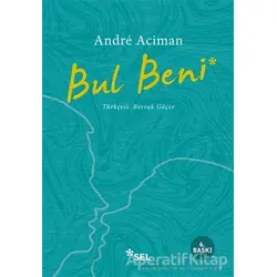Bul Beni - Andre Aciman - Sel Yayıncılık