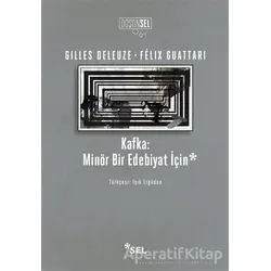 Kafka: Minör Bir Edebiyat İçin - Felix Guattari - Sel Yayıncılık