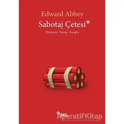 Sabotaj Çetesi - Edward Abbey - Sel Yayıncılık