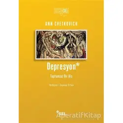 Depresyon: Toplumsal Bir His - Ann Cvetkovich - Sel Yayıncılık