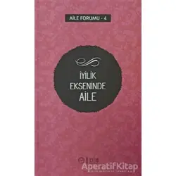 İyilik Ekseninde Aile (Aile Forumu 4) - Kolektif - Diyanet İşleri Başkanlığı