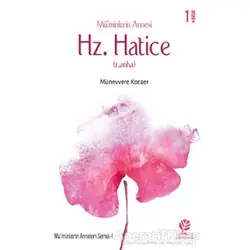 Mü’minlerin Annesi Hz. Hatice (r.anha) - Münevvere Kocaer - Gonca Yayınevi