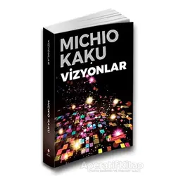 Vizyonlar - Michio Kaku - ODTÜ Geliştirme Vakfı Yayıncılık