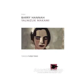 Yalnızlık Makamı - Barry Hannah - Alakarga Sanat Yayınları