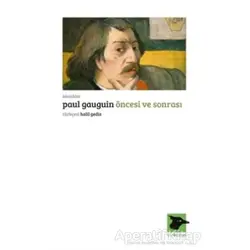 Öncesi ve Sonrası - Paul Gauguin - Alakarga Sanat Yayınları