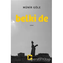 Belki de - Münir Göle - Alakarga Sanat Yayınları