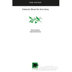 Yakardı Ahım İle Yeri Ateş - Cem Sultan - Alakarga Sanat Yayınları