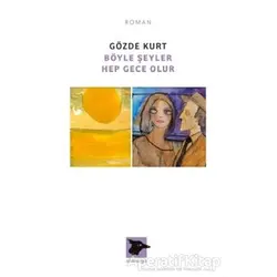 Böyle Şeyler Hep Gece Olur - Gözde Kurt - Alakarga Sanat Yayınları