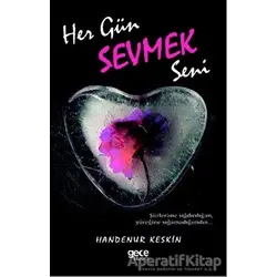 Her Gün Sevmek Seni - Handenur Keskin - Gece Kitaplığı