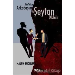 En Yakın Arkadaşım Bir Şeytan Olabilir - Haluk Enönlü - Gece Kitaplığı