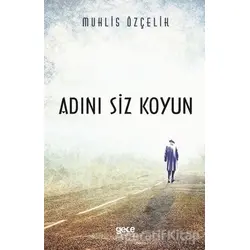 Adını Siz Koyun - Muhlis Özçelik - Gece Kitaplığı