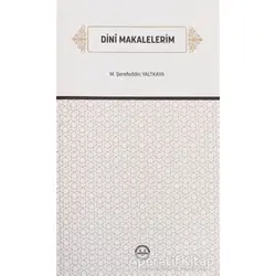 Dini Makalelerim - M. Şerefeddin Yaltkaya - Diyanet İşleri Başkanlığı