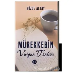 Mürekkebin Vurgun Tonları - Gözde Altay - Herdem Kitap