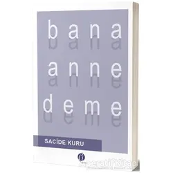 Bana Anne Deme - Sacide Kuru - Herdem Kitap