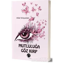Mutluluğa Göz Kırp - Hilal Kılıçaslan - Herdem Kitap