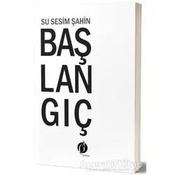 Başlangıç - Su Sesim Şahin - Herdem Kitap