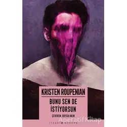 Bunu Sen De İstiyorsun - Kristen Roupenian - İthaki Yayınları