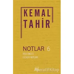 Notlar 6 - 1950 Öncesi Cezaevi Notları - Kemal Tahir - İthaki Yayınları