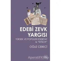 Edebi Zevk Yargısı Yüksek ve Popüler Edebiyat ve Kitsch - Oğuz Cebeci - İthaki Yayınları