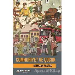 Cumhuriyet ve Çocuk - Ramazan Alabaş - Yeni İnsan Yayınevi