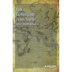 Türk Tarihçiliğinde Tezler-Teoriler - Kolektif - Yeni İnsan Yayınevi