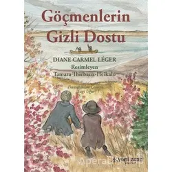 Göçmenlerin Gizli Dostu - Diana Carmel Leger - Yeni İnsan Yayınevi