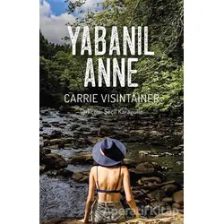 Yabanıl Anne - Carrie Visintainer - Yeni İnsan Yayınevi