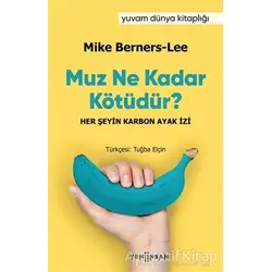 Muz Ne Kadar Kötüdür? - Mike Berners-Lee - Yeni İnsan Yayınevi