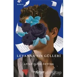 Levanna’nın Gülleri - Affan Fatih Öztürk - Yeni İnsan Yayınevi