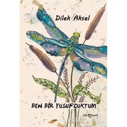 Ben Bir Yusufçuktum - Dilek Aksel - Temren Yayınevi