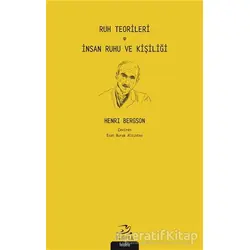 Ruh Teorileri - İnsan Ruhu ve Kişiliği - Henri Bergson - Pinhan Yayıncılık