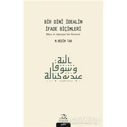 Bir Dini İdealin İfade Biçimleri - M. Nedim Tan - Pinhan Yayıncılık
