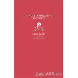 Hukuki Düşüncenin Üç Türü - Carl Schmitt - Pinhan Yayıncılık
