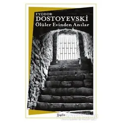 Ölüler Evinde Anılar - Fyodor Mihayloviç Dostoyevski - Zeplin Kitap