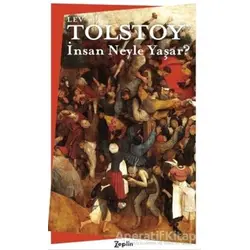 İnsan Neyle Yaşar? - Lev Nikolayeviç Tolstoy - Zeplin Kitap