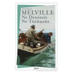Ne Denizsiz Ne Tütünsüz - Herman Melville - Zeplin Kitap