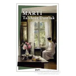 Talihsiz Dostluk - Jose Marti - Zeplin Kitap