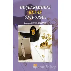 Düşlerimdeki Beyaz Üniforma - Zeynep Güner Batımor - Tunç Yayıncılık