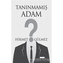 Tanınmamış Adam - Hikmet Gülmez - Tunç Yayıncılık