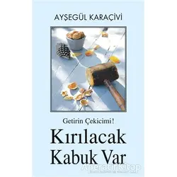Getirin Çekicimi! Kırılacak Kabuk Var - Ayşegül Karaçivi - Tunç Yayıncılık