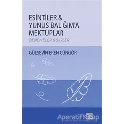 Esintiler - Yunus Balığıma Mektuplar - Gülsevin Eren Güngör - Tunç Yayıncılık