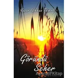 Göründü Seher - Yaşar Işıkhan Temirli - Tunç Yayıncılık