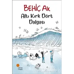 Altı Kırk Dört Dalgası - Behiç Ak - Günışığı Kitaplığı