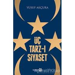 Üç Tarz-ı Siyaset - Yusuf Akçura - Yeditepe Yayınevi