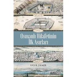 Osmanlı Hilafetinin İlk Asırları - Uğur Demir - Yeditepe Yayınevi