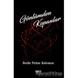 Gönlümden Kopanlar - Nezihe Türkan Karaman - Gece Kitaplığı