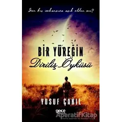 Bir Yüreğin Diriliş Öyküsü - Yusuf Çakıl - Gece Kitaplığı